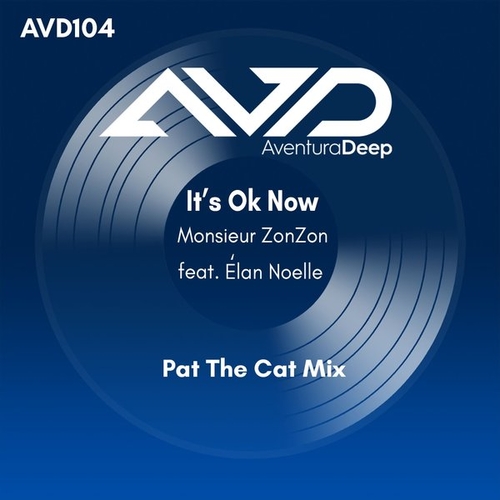 Monsieur ZonZon, Élan Noelle - It's Ok Now (feat. Elan Noelle) [Pat The Cat Afro Deep Mix] [AVD8102105]